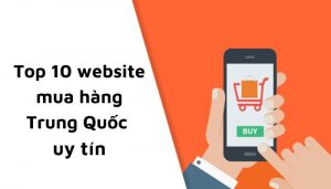 Top 10 website mua hàng Trung Quốc uy tín