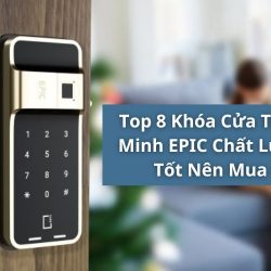 top khóa cửa thông minh epic