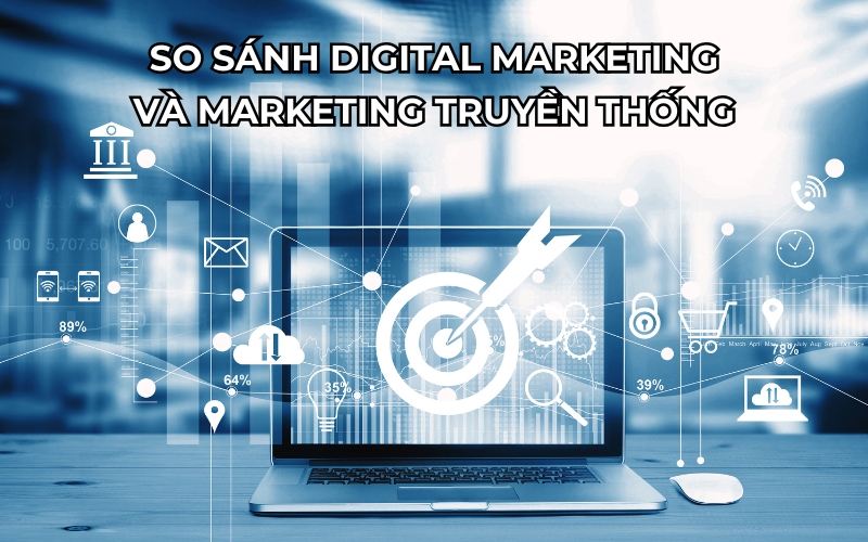 so sánh digital marketing và marketing truyền thống